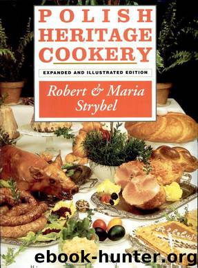 Polish Heritage Cookery by Robert Strybel;Maria Strybel