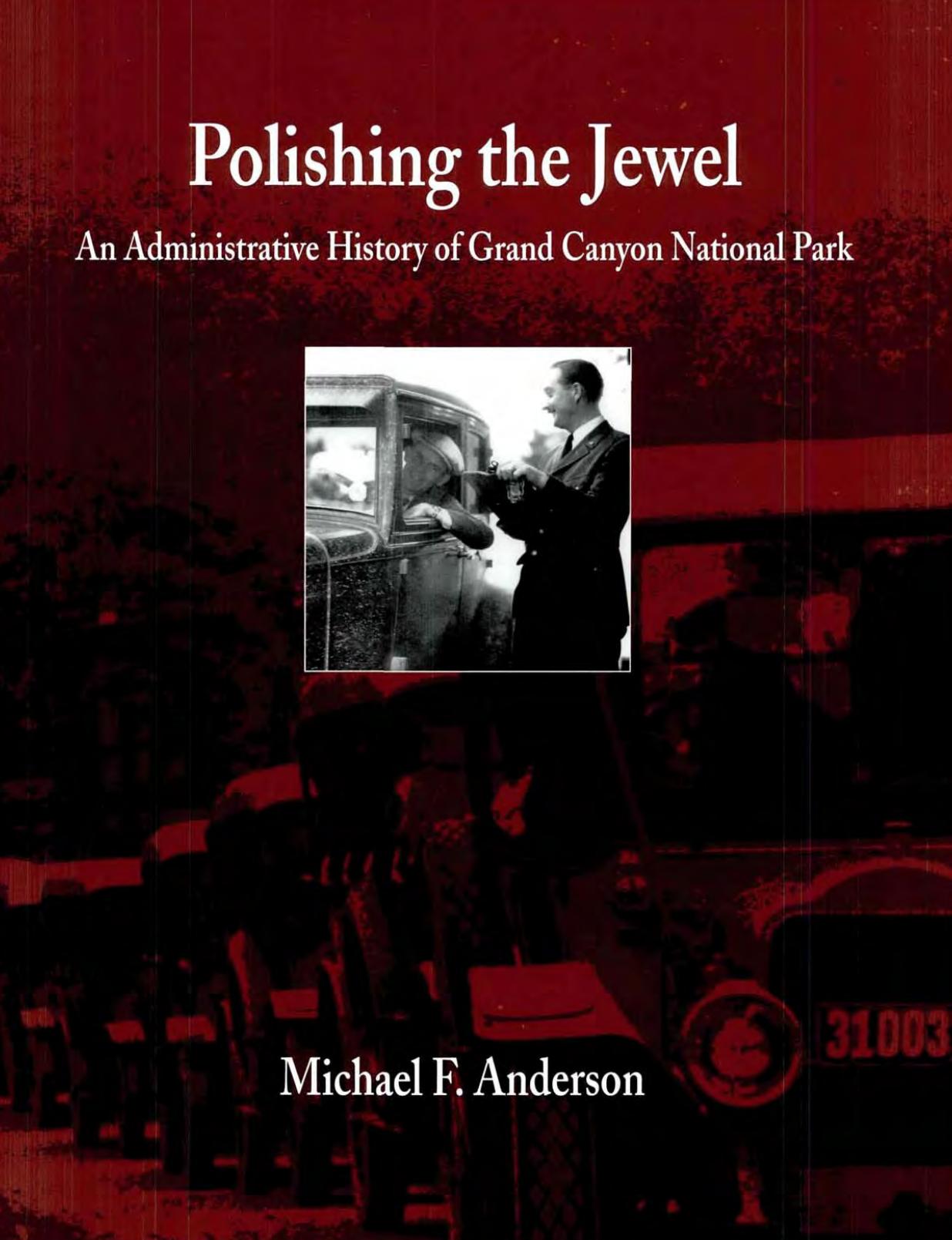 Polishing the Jewel: An Administrative History of Grand Canyon National Park by Michael F. Anderson