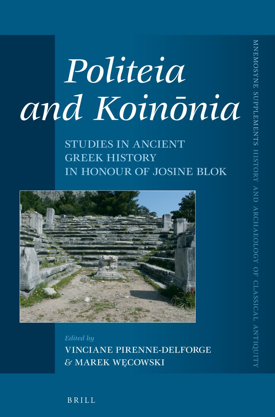 Politeia and Koinonia: Studies in Ancient Greek History in Honour of Josine Blok by Vinciane Pirenne-delforge (editor) Marek Wecowski (editor)