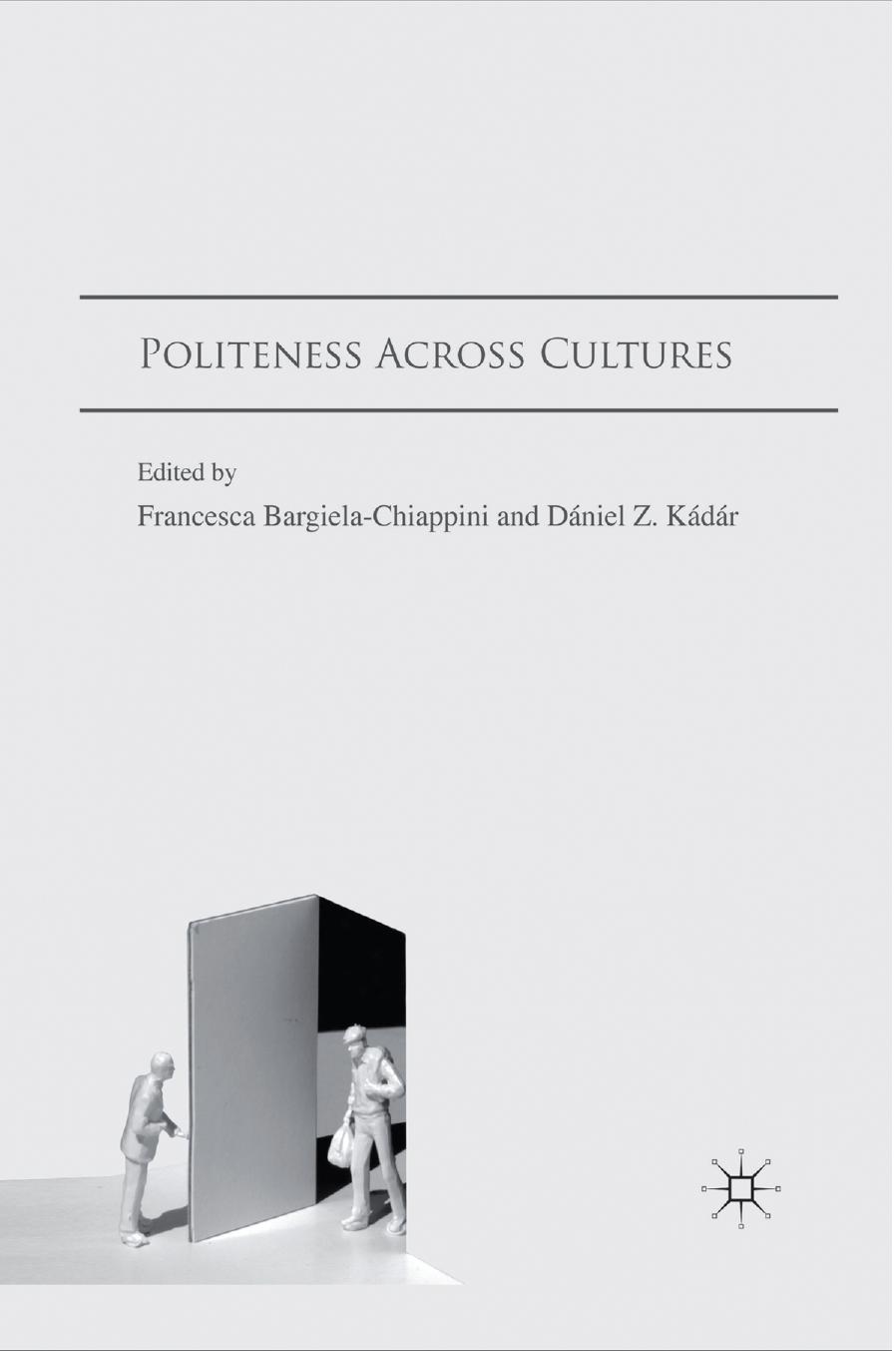 Politeness Across Cultures by Francesca Bargiela-Chiappini Dániel Z. Kádár (eds.)