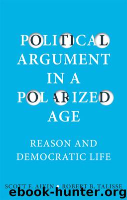 Political Argument in a Polarized Age by Scott F. Aikin