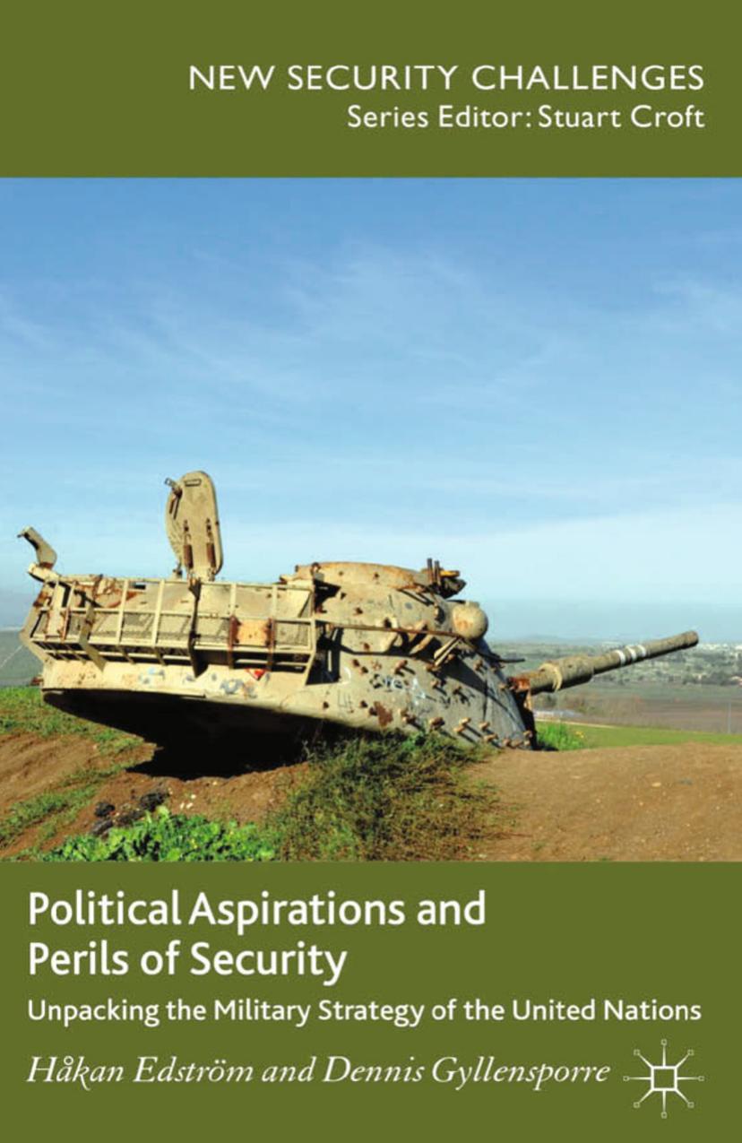Political Aspirations and Perils of Security: Unpacking the Military Strategy of the United Nations by Håkan Edström Dennis Gyllensporre (auth.)