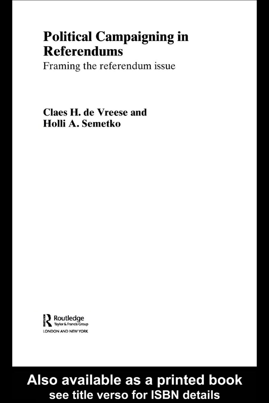 Political Campaigning in Referendums: Framing the Referendum Issue by Holli A Semetko