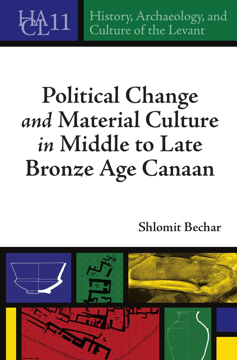 Political Change and Material Culture in Middle to Late Bronze Age Canaan by Shlomit Bechar