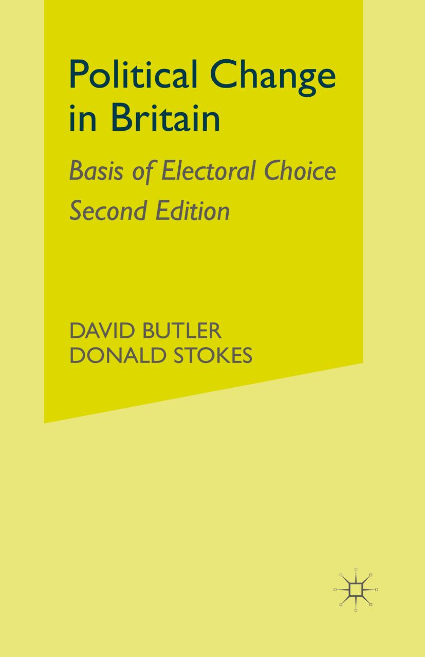 Political Change in Britain: The Evolution of Electoral Choice by David Butler Donald Stokes (auth.)