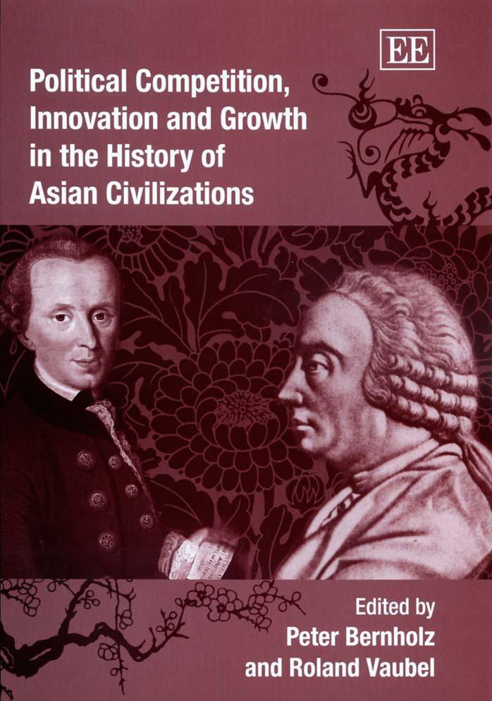 Political Competition, Innovation And Growth In The History Of Asian Civilizations by Peter Bernholz Roland Vaubel