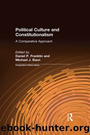 Political Culture and Constitutionalism: A Comparative Approach: A Comparative Approach by Daniel P. Franklin & Michael J. Baun