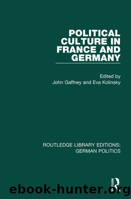 Political Culture in France and Germany (Rle: German Politics): A Contemporary Perspective by John Gaffney & Eva Kolinsky
