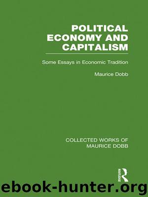 Political Economy and Capitalism: Some Essays in Economic Tradition by Dobb Maurice