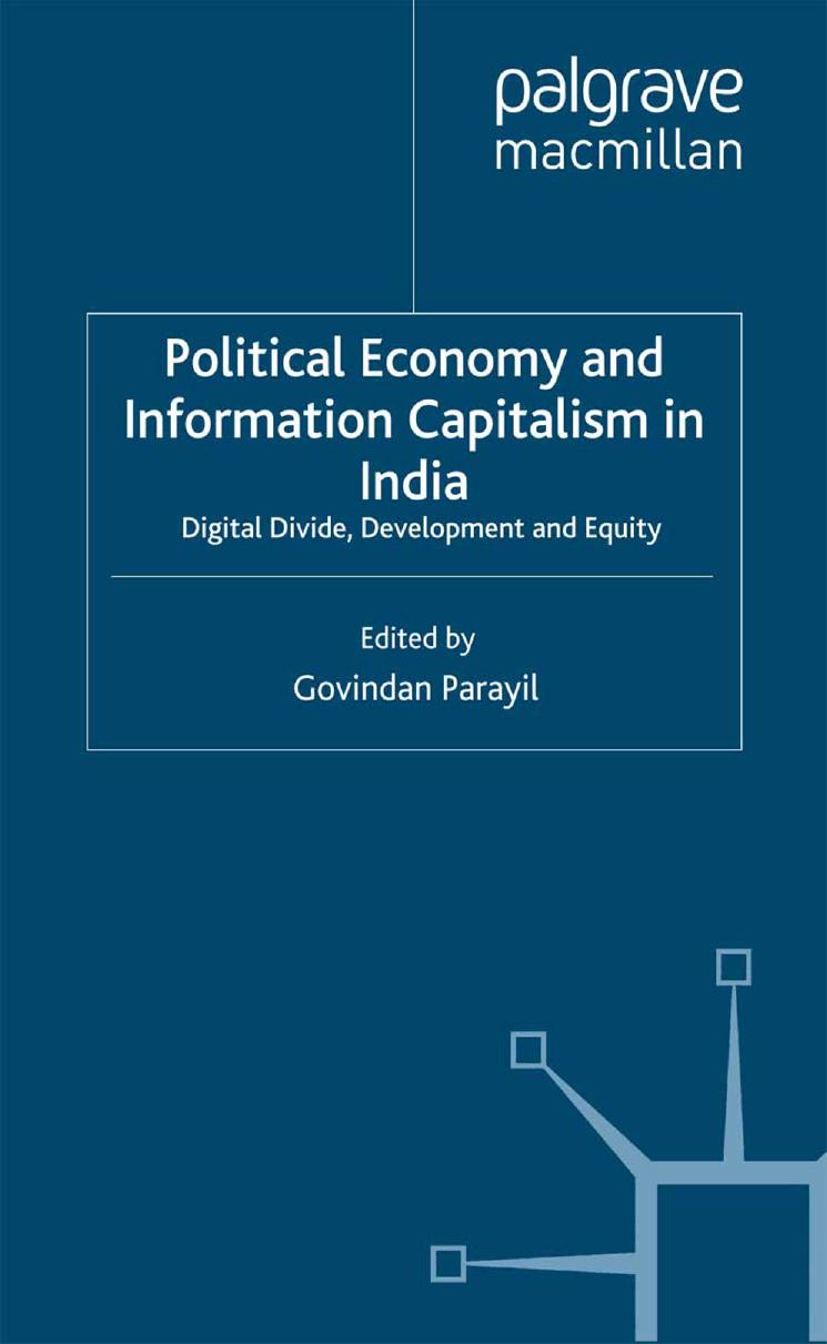 Political Economy and Information Capitalism in India: Digital Divide, Development and Equity by Govindan Parayil (eds.)