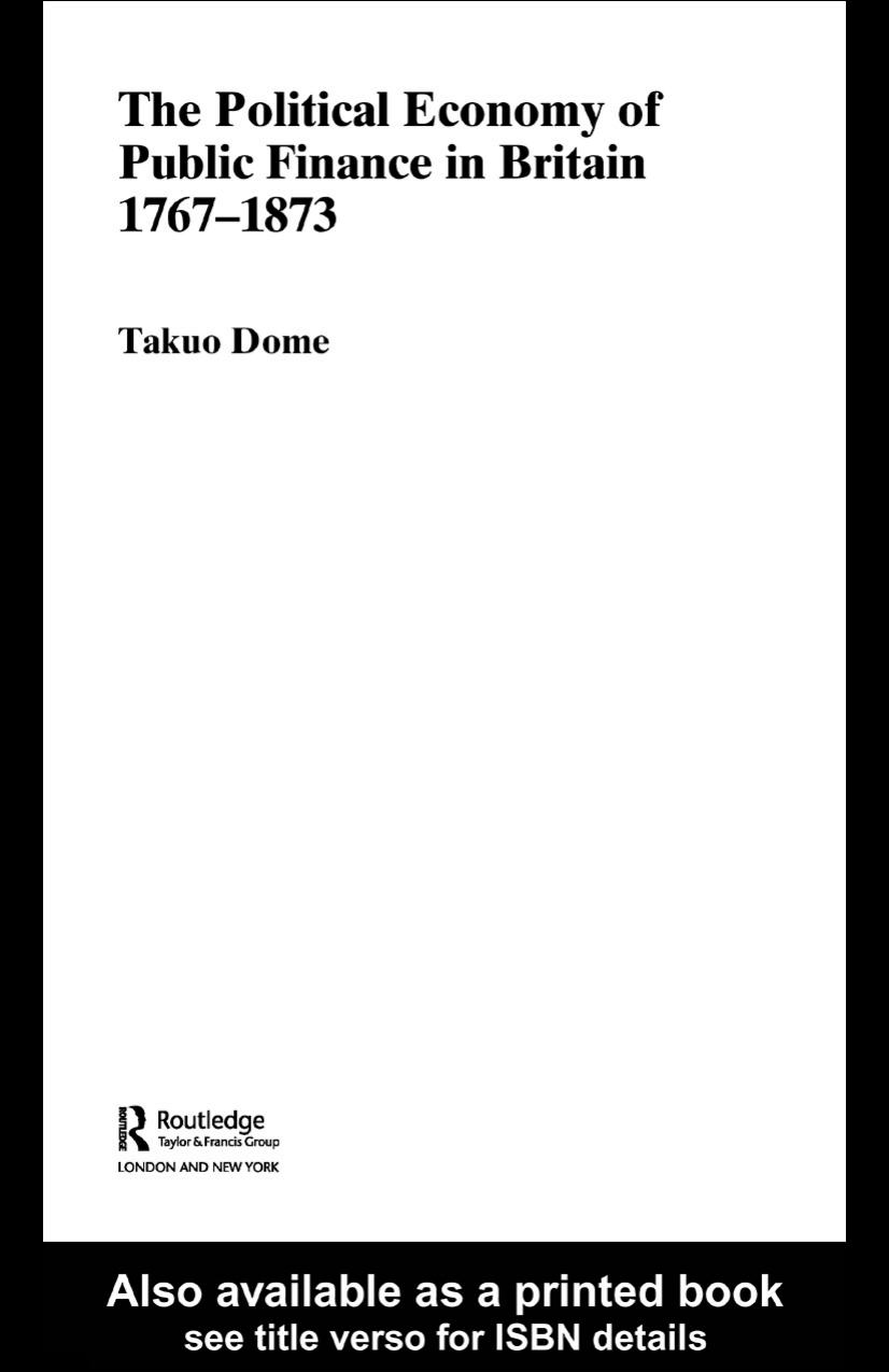 Political Economy of Public Finance in Britain, 1767-1873 (Routledge Studies in the History of Economics, 66) by Takuo Dome