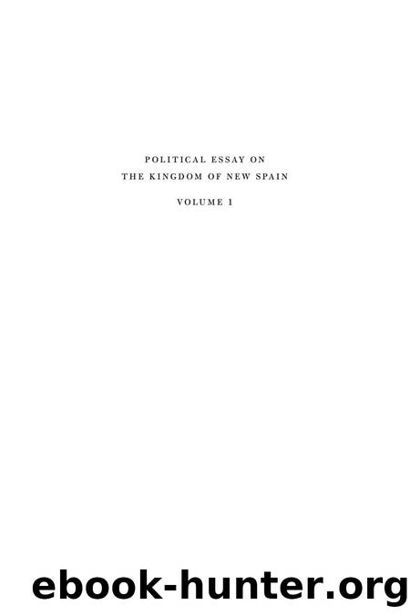 Political Essay on the Kingdom of New Spain, Volume 1: A Critical Edition by unknow