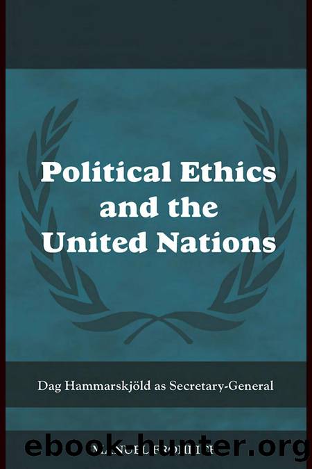 Political Ethics and the United Nations: Dag Hammarskjold as Secretary-General by Manuel Frohlich