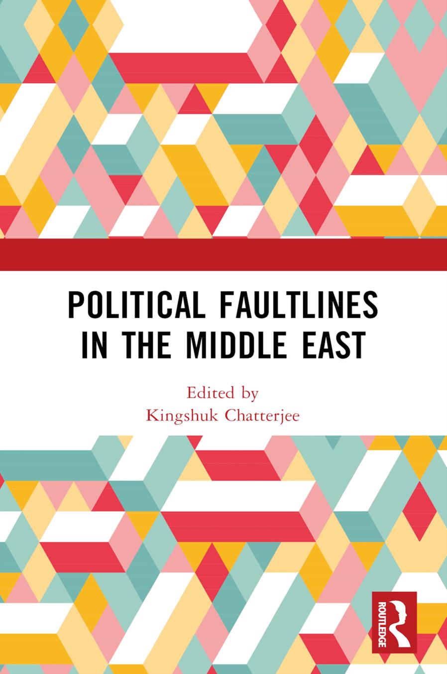 Political Faultlines in the Middle East by Kingshuk Chatterjee (editor)