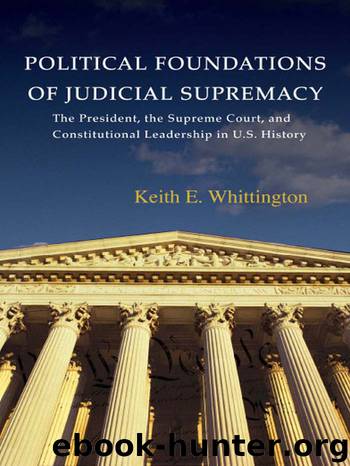 Political Foundations of Judicial Supremacy by Whittington Keith E