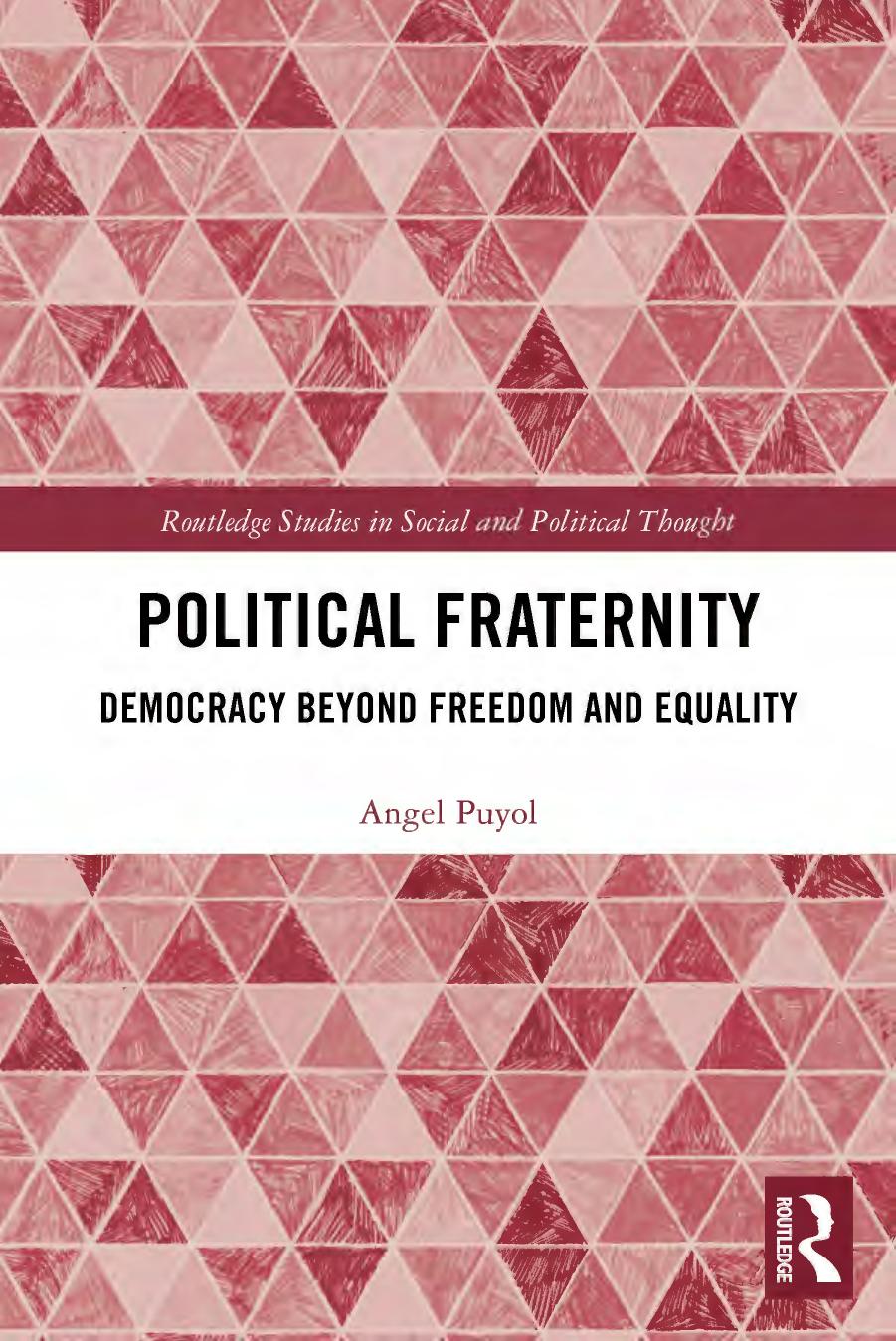Political Fraternity: Democracy beyond Freedom and Equality by Angel Puyol