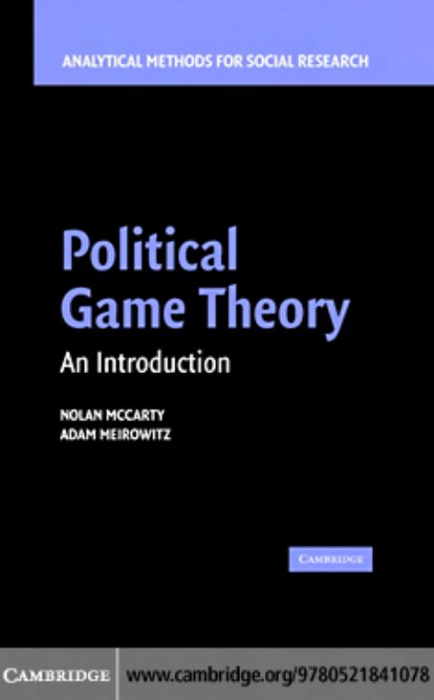 Political Game Theory: AN INTRODUCTION by NOLAN McCARTY and ADAM MEIROWITZ
