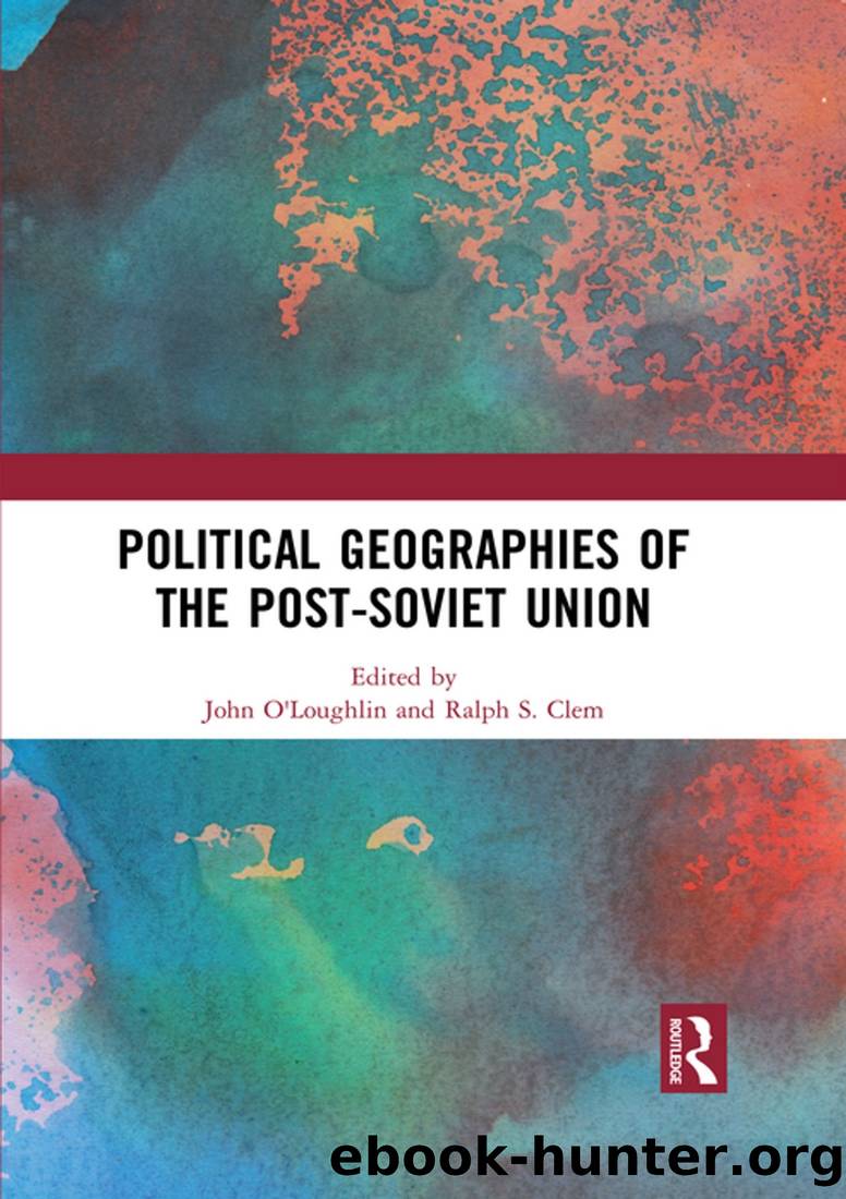 Political Geographies of the Post-Soviet Union by John O'Loughlin & Ralph S Clem