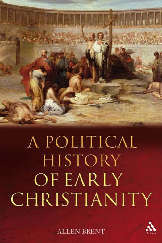 Political History of Early Christianity by Allen Brent