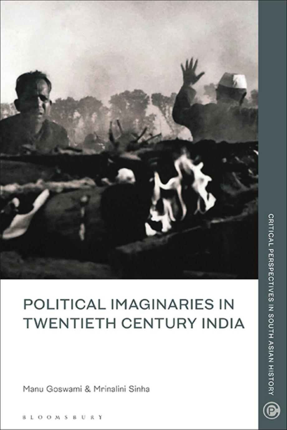 Political Imaginaries in Twentieth-Century India by Manu Goswami (editor) Mrinalini Sinha (editor)