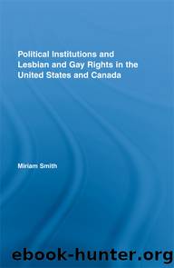 Political Institutions and Lesbian and Gay Rights in the United States and Canada by Miriam Catherine Smith