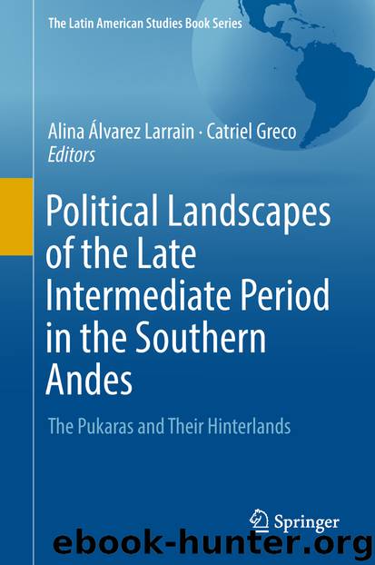 Political Landscapes of the Late Intermediate Period in the Southern Andes by Alina Álvarez Larrain & Catriel Greco