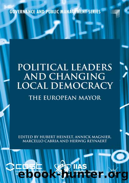 Political Leaders and Changing Local Democracy by Hubert Heinelt Annick Magnier Marcello Cabria & Herwig Reynaert
