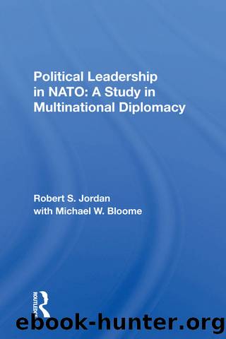 Political Leadership in Nato: A Study in Multinational Diplomacy by Robert S. Jordan