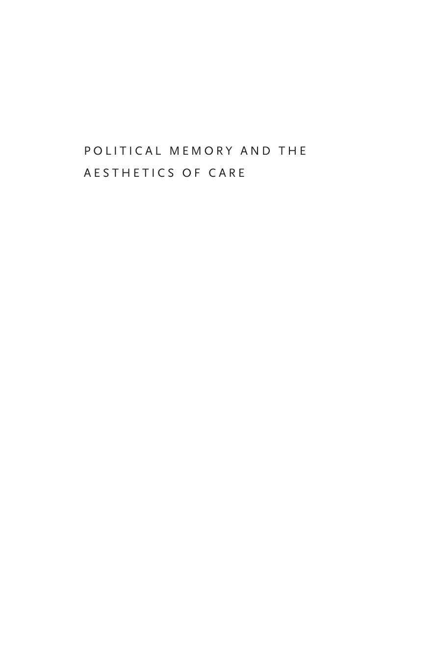 Political Memory and the Aesthetics of Care: The Art of Complicity and Resistance by Mihaela Mihai