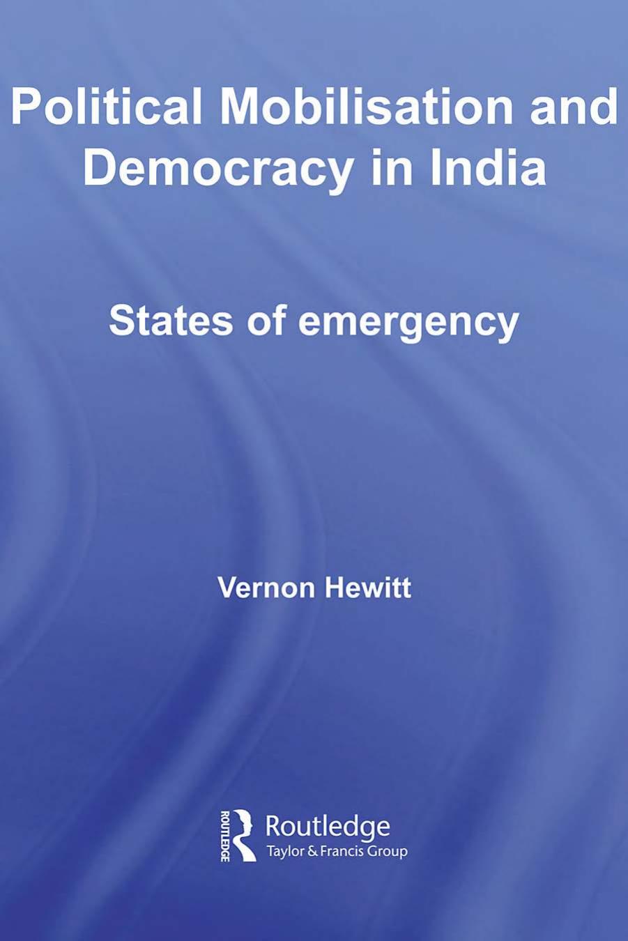 Political Mobilisation and Democracy in India: States of Emergency (Routledge Advances in South Asian Studies) by Hewitt