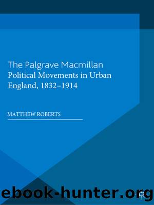 Political Movements in Urban England, 1832-1914 by Matthew Roberts