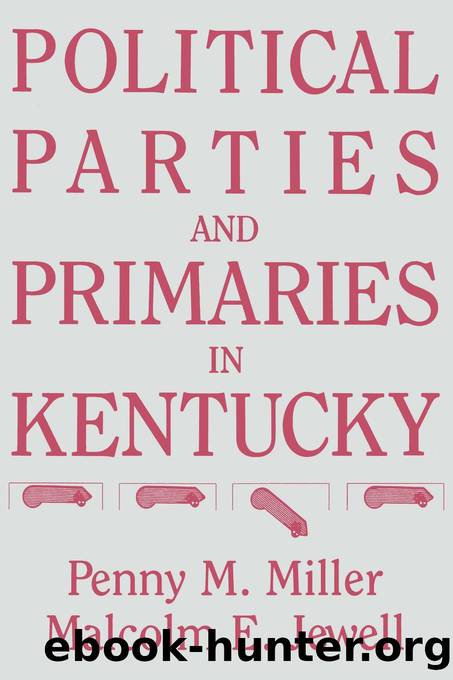 Political Parties and Primaries in Kentucky by Miller Penny M.;Jewell Malcolm E.; & Malcolm E. Jewell