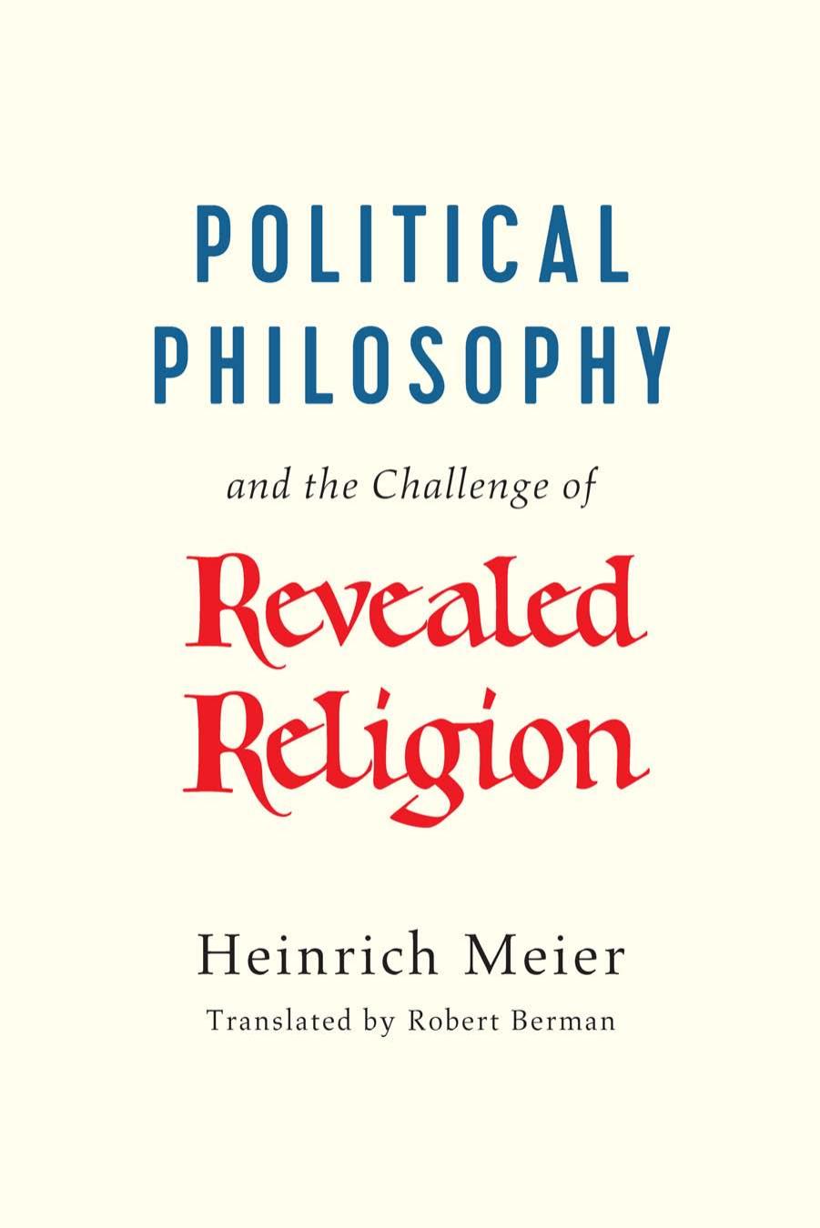 Political Philosophy and the Challenge of Revealed Religion by Heinrich Meier