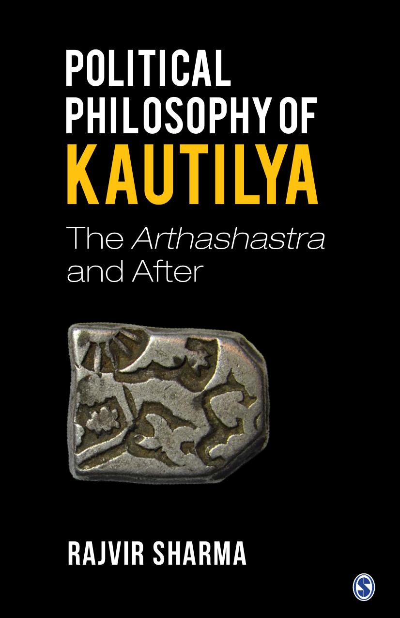 Political Philosophy of Kautilya: The Arthashastra and After by Rajvir Sharma