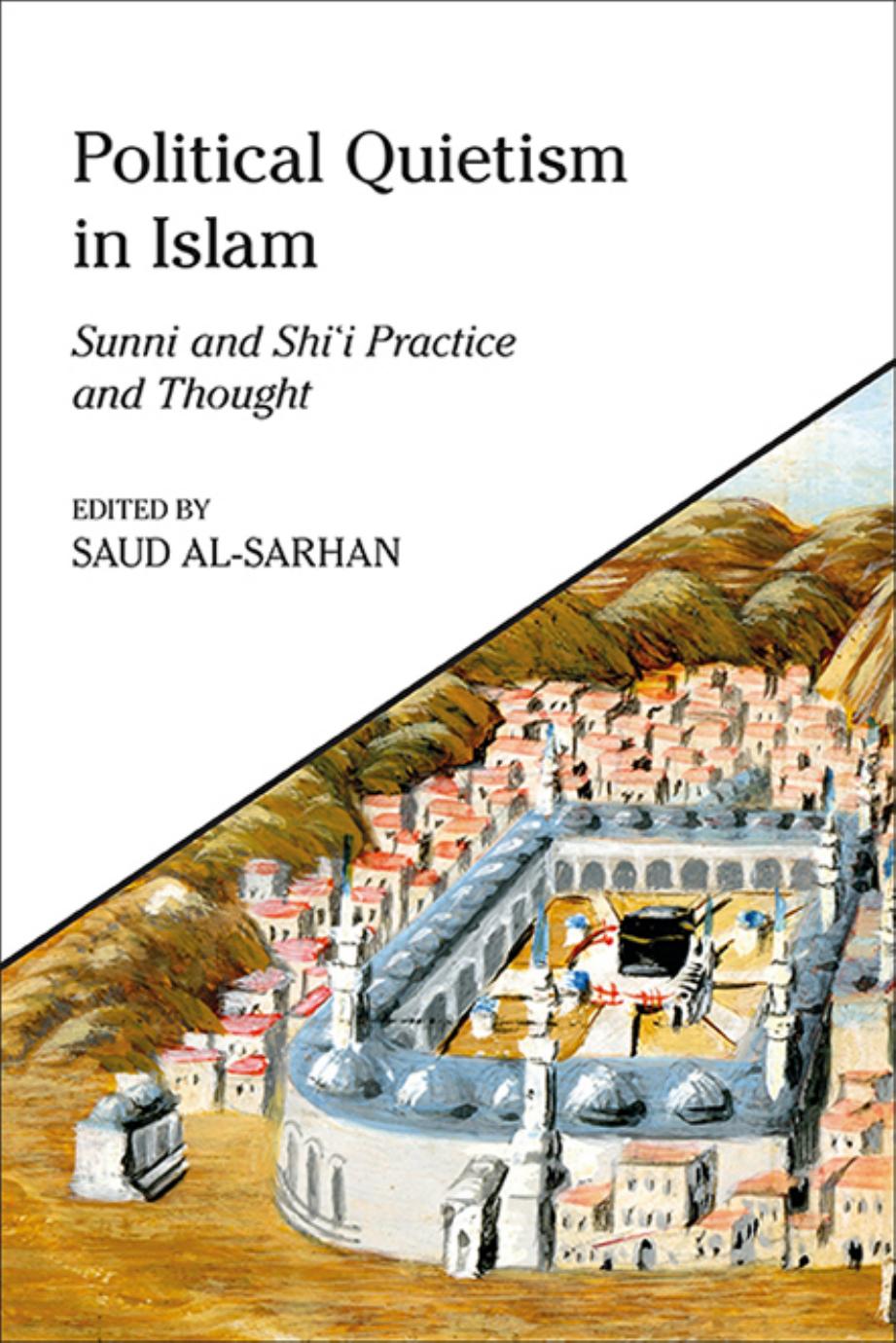 Political Quietism in Islam: Sunni and Shiâi Practice and Thought by Saud Al-Sarhan