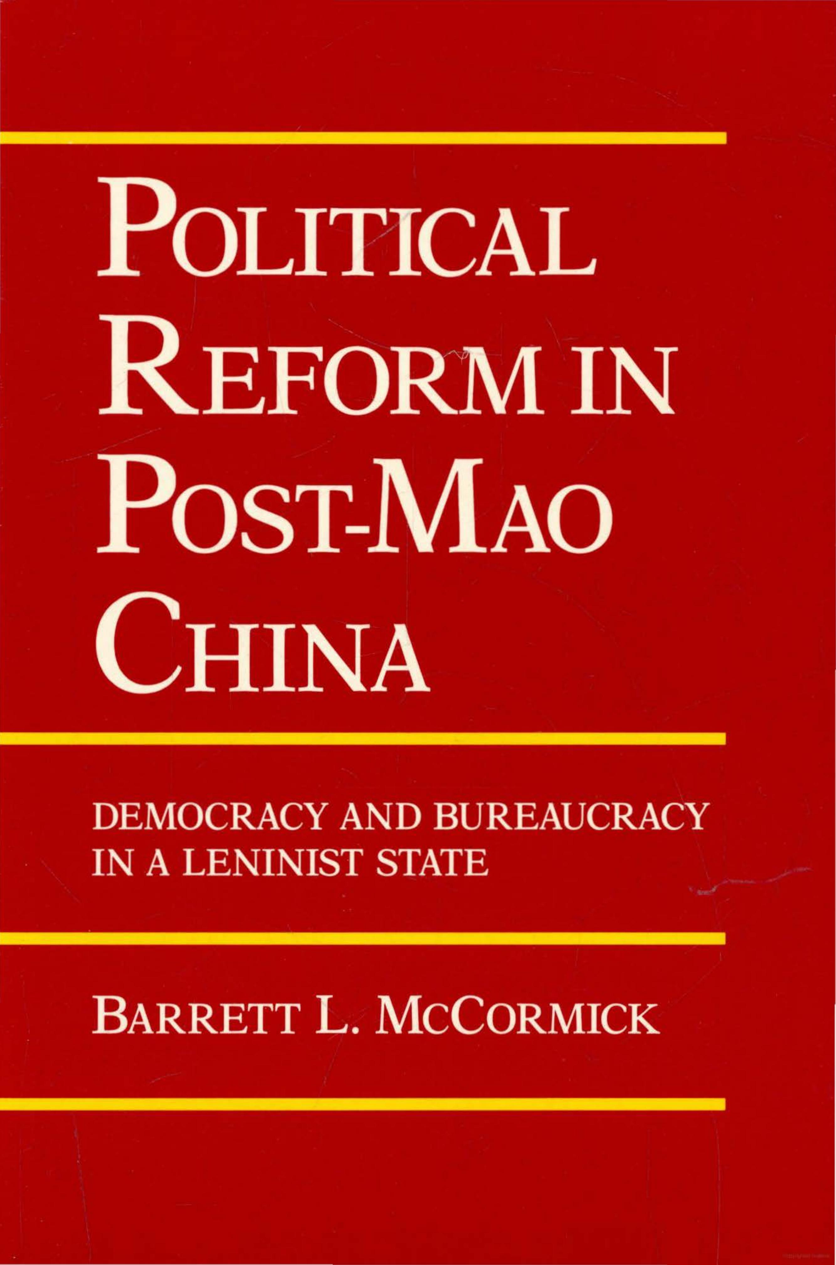 Political Reform in Post-Mao China: Democracy and Bureaucracy in a Leninist State by Barrett L. McCormick