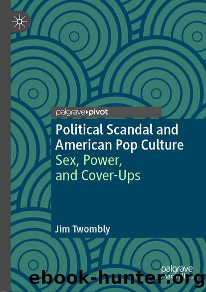 Political Scandal and American Pop Culture by Jim Twombly