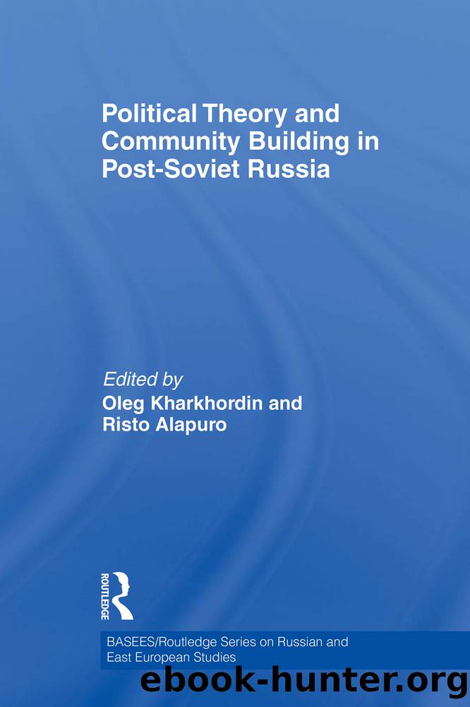 Political Theory and Community Building in Post-Soviet Russia by Kharkhordin Oleg;Alapuro Risto; & Risto Alapuro