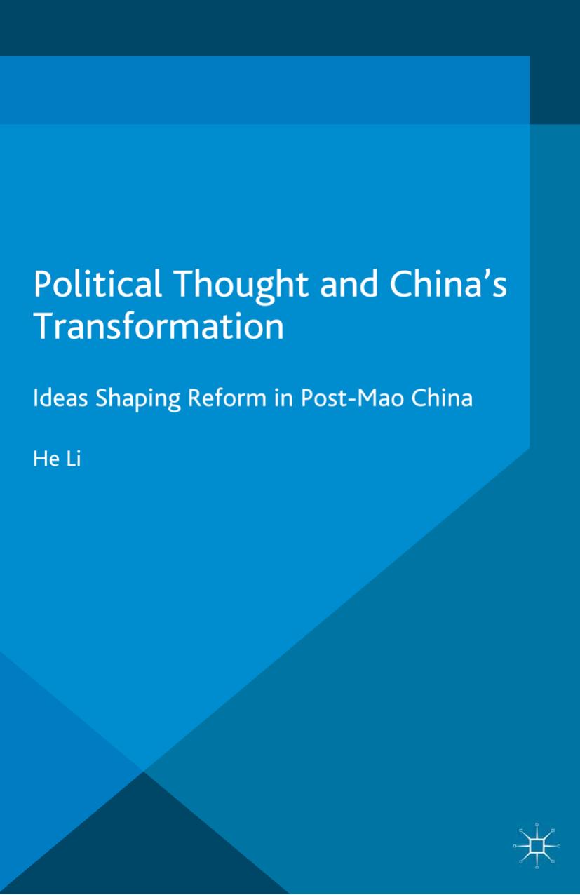 Political Thought and Chinaâs Transformation: Ideas Shaping Reform in Post-Mao China by He Li (auth.)