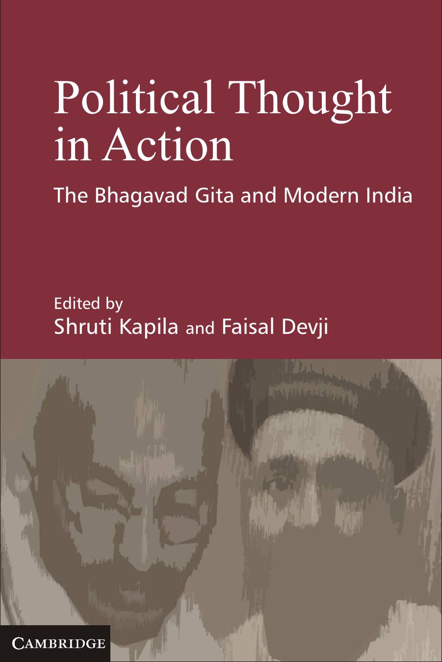 Political Thought in Action: The Bhagavad Gita and Modern India by Dr Shruti Kapila Dr Faisal Devji