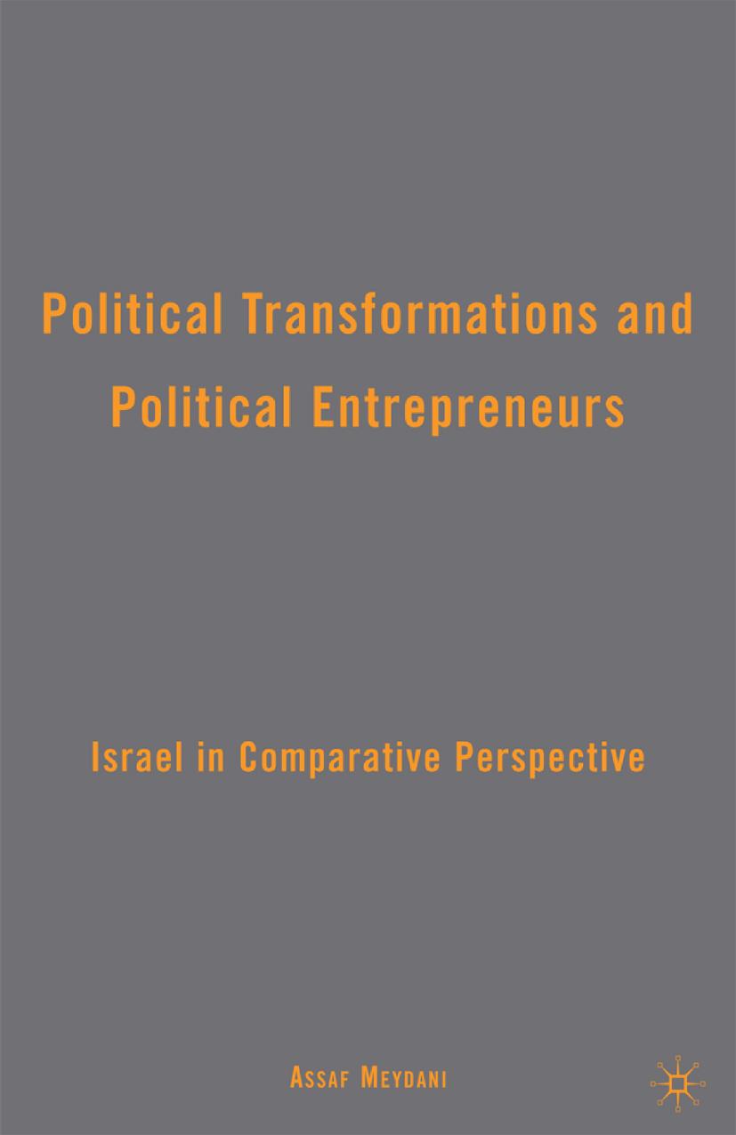 Political Transformations and Political Entrepreneurs: Israel in Comparative Perspective by Assaf Meydani (auth.)