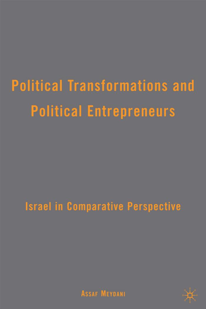 Political Transformations and Political Entrepreneurs: Israel in Comparative Perspective by Assaf Meydani
