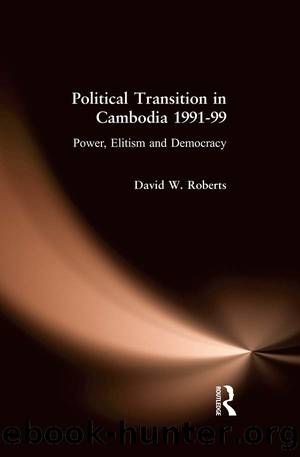 Political Transition in Cambodia 1991-99 by David Roberts
