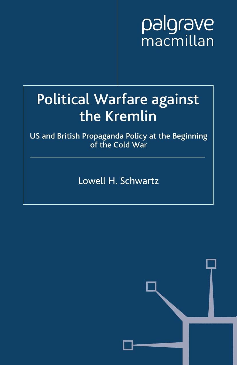 Political Warfare against the Kremlin: US and British Propaganda Policy at the Beginning of the Cold War by Lowell H. Schwartz (auth.)