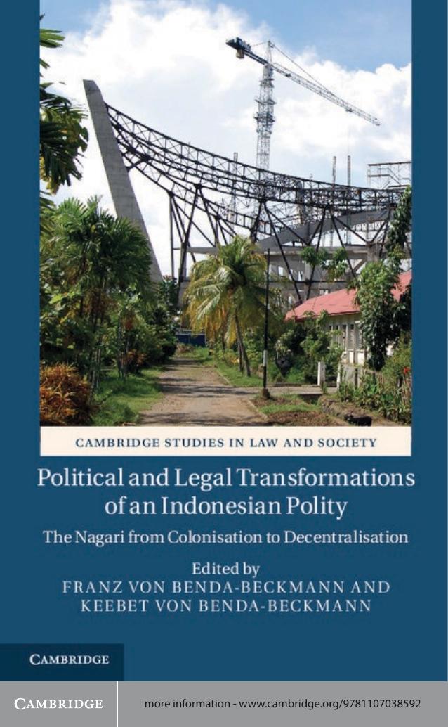 Political and Legal Transformations of an Indonesian Polity: The Nagari from Colonisation to Decentralisation by Franz von Benda-Beckmann Keebet von Benda-Beckmann