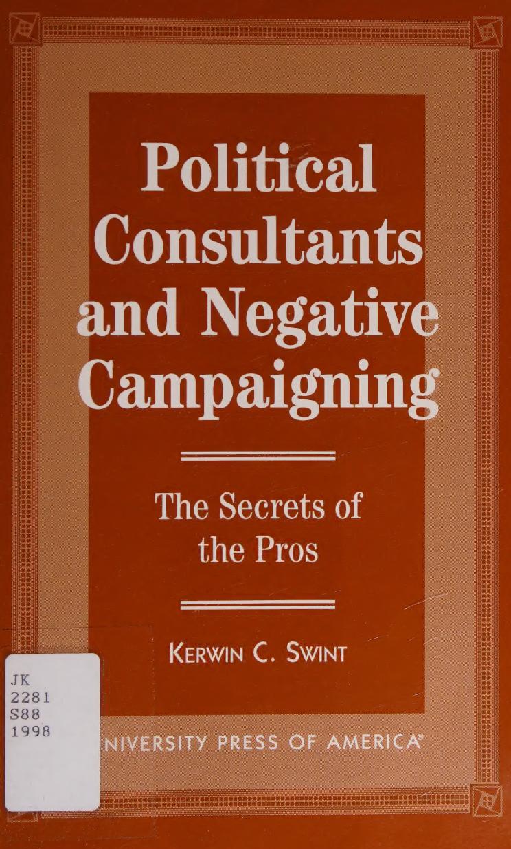 Political consultants and negative campaigning : the secrets of the pros by Kerwin C. Swint