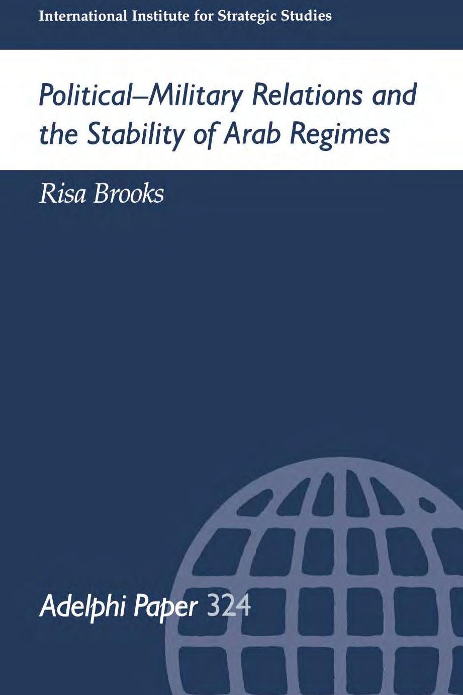 Political-Military Relations and the Stability of Arab Regimes by Risa Brooks