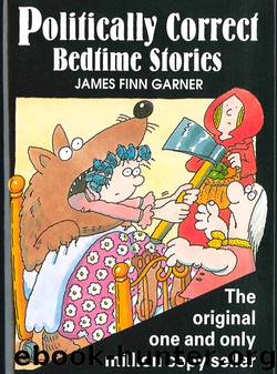 Politically Correct Bedtime Stories by James Finn Garner