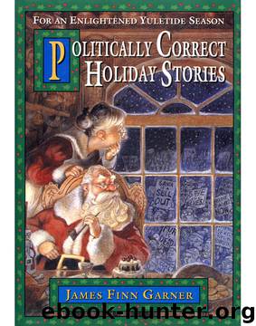 Politically Correct Holiday Stories by James Finn Garner