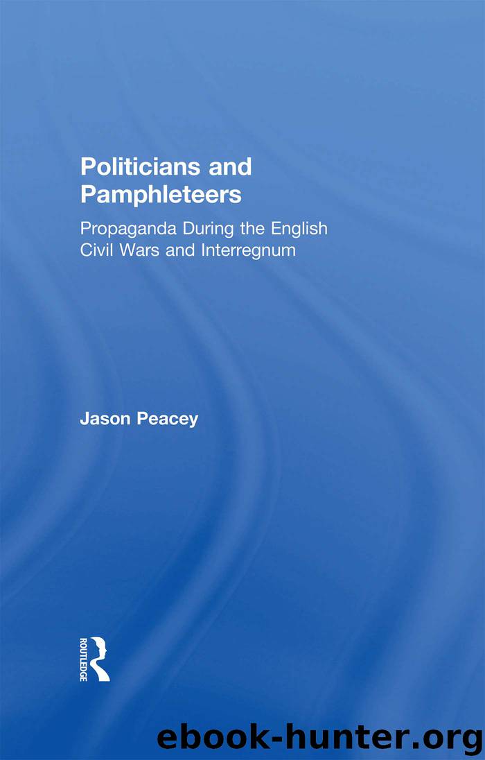 Politicians and Pamphleteers by Peacey Jason;